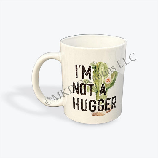 I'm Not A Hugger! 15oz Mug for the Don't Hug Me crowd