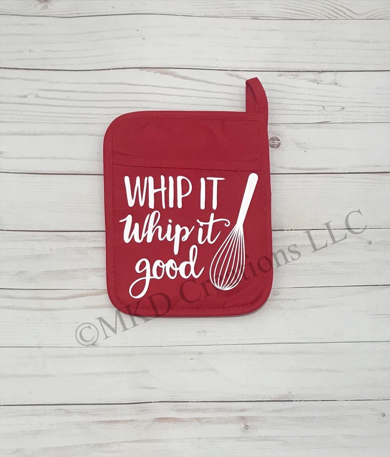 Pot Holders only "Whip it, Whip it good" | Pot holder colors available Black | Teal | Red | Gray |
