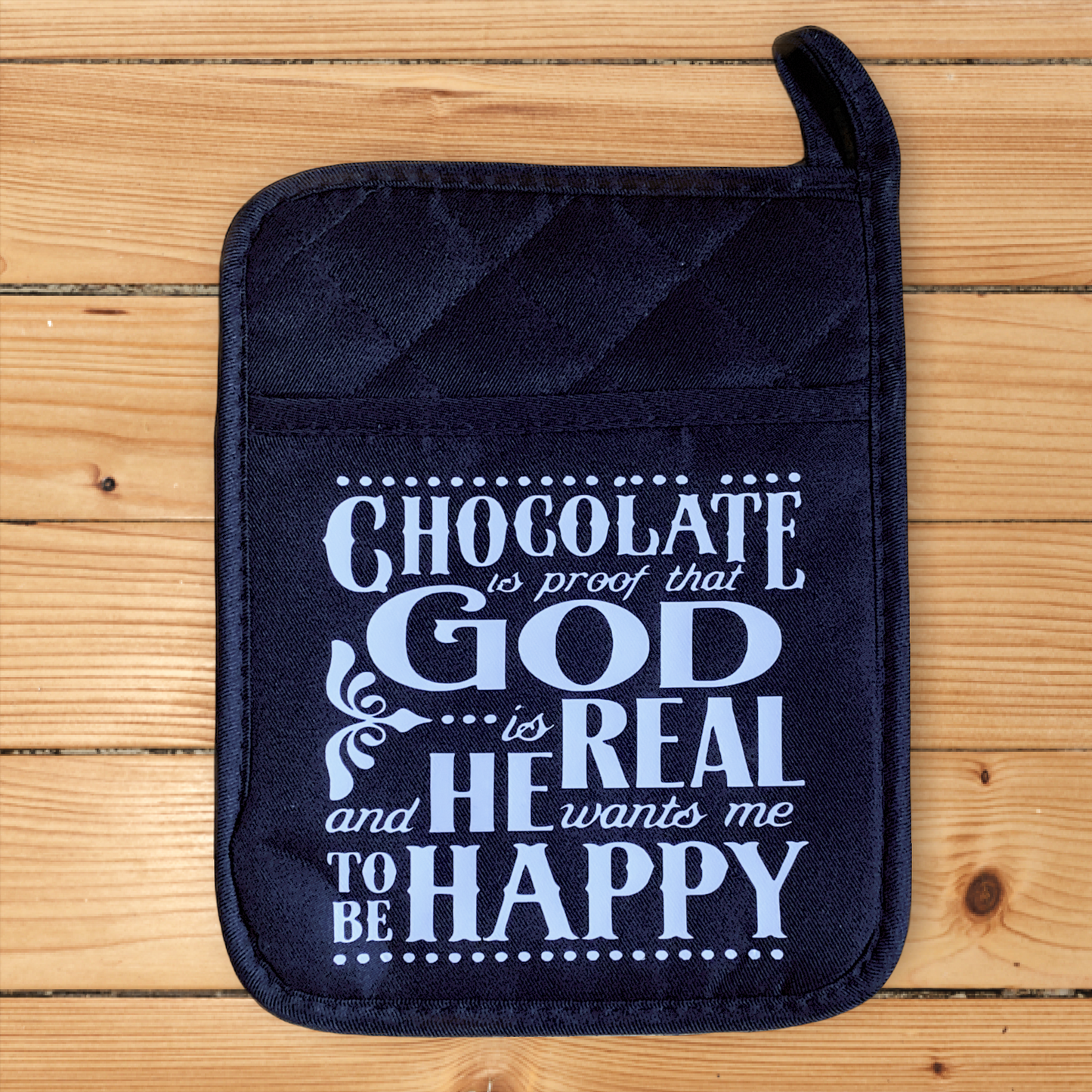 Pot Holders only " Chocolate is proof that God is real and he wants me to be happy" |Mother’s day gift|birthday gift | housewarming gift